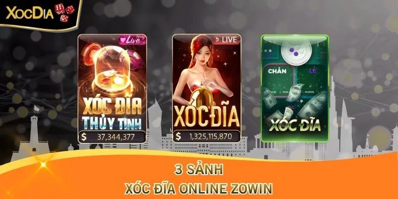 3 sảnh xóc đĩa online Zowin