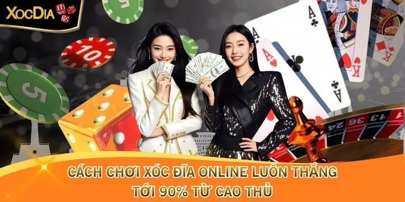 Cách Chơi Xóc Đĩa Online Luôn Thắng Tới 90% Từ Cao Thủ
