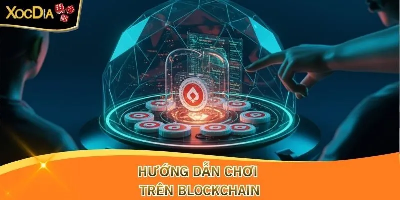Hướng dẫn chơi trên Blockchain