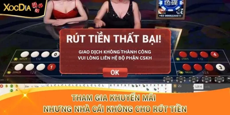 Tham gia khuyến mãi nhưng nhà cái không cho rút tiền