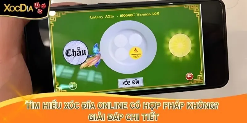 Tìm Hiểu Xóc Đĩa Online Có Hợp Pháp Không? Giải Đáp Chi Tiết