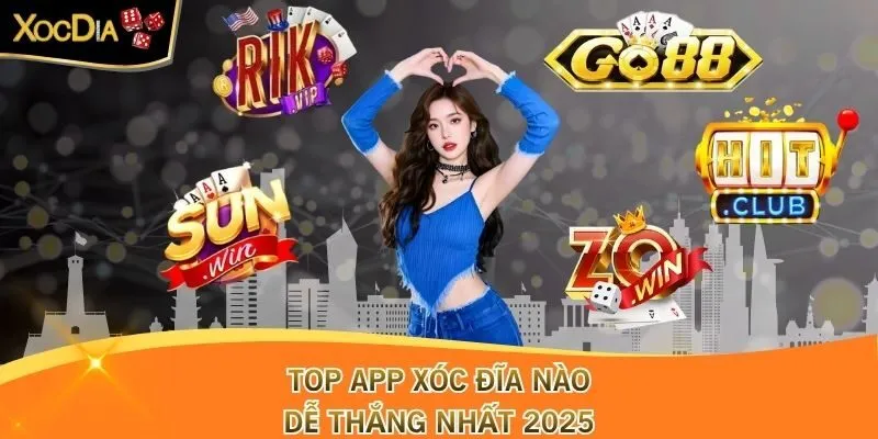 Top app Xóc Đĩa nào dễ thắng nhất 2025