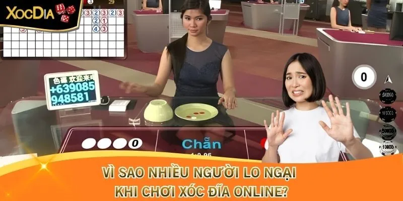 Vì sao nhiều người lo ngại khi chơi Xóc Đĩa online?