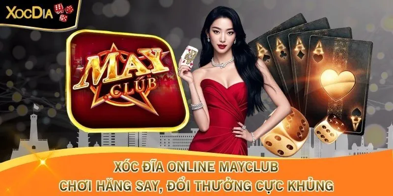Xóc đĩa online Mayclub