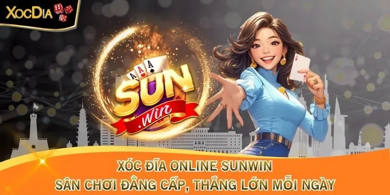Xóc Đĩa Online Sunwin – Sân Chơi Đẳng Cấp, Thắng Mỗi Ngày