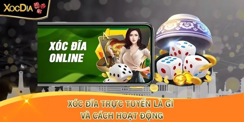 Xóc Đĩa trực tuyến là gì và cách hoạt động
